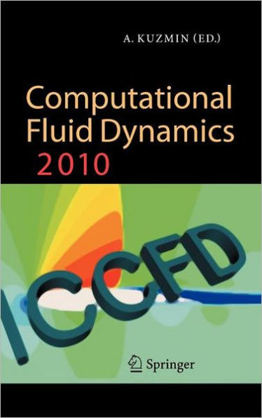 Computational Fluid Dynamics 2010: Proceedings of the Sixth International Conference on Computational Fluid Dynamics, ICCFD6, St Petersburg, Russia, on July 12-16, 2010 / Edition 1