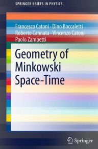 Title: Geometry of Minkowski Space-Time / Edition 1, Author: Francesco Catoni