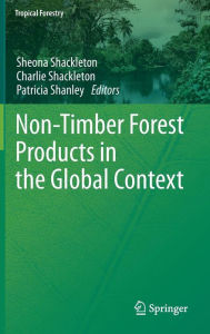 Title: Non-Timber Forest Products in the Global Context / Edition 1, Author: Sheona Shackleton