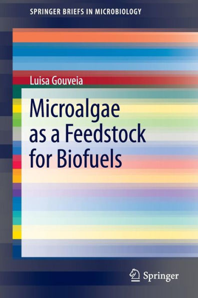 Microalgae as a Feedstock for Biofuels / Edition 1
