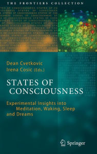 Title: States of Consciousness: Experimental Insights into Meditation, Waking, Sleep and Dreams / Edition 1, Author: Dean Cvetkovic