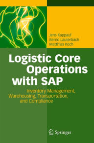 Title: Logistic Core Operations with SAP: Inventory Management, Warehousing, Transportation, and Compliance, Author: Jens Kappauf