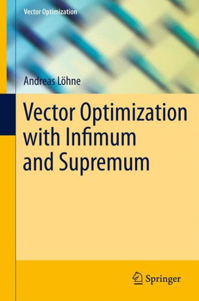 Vector Optimization with Infimum and Supremum / Edition 1
