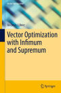 Vector Optimization with Infimum and Supremum