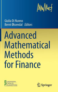 Title: Advanced Mathematical Methods for Finance / Edition 1, Author: Julia Di Nunno