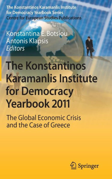 The Konstantinos Karamanlis Institute for Democracy Yearbook 2011: The Global Economic Crisis and the Case of Greece / Edition 1