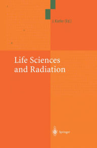 Title: Life Sciences and Radiation: Accomplishments and Future Directions, Author: Jürgen Kiefer