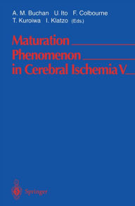Title: Maturation Phenomenon in Cerebral Ischemia V: Fifth International Workshop April 28-May 1, 2002 Banff, Alberta, Canada, Author: A.M. Buchan