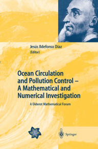 Title: Ocean Circulation and Pollution Control - A Mathematical and Numerical Investigation: A Diderot Mathematical Forum, Author: Jesús I. Díaz