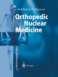 Title: Orthopedic Nuclear Medicine, Author: Abdelhamid H. Elgazzar