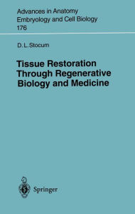 Title: Tissue Restoration Through Regenerative Biology and Medicine, Author: David L. Stocum