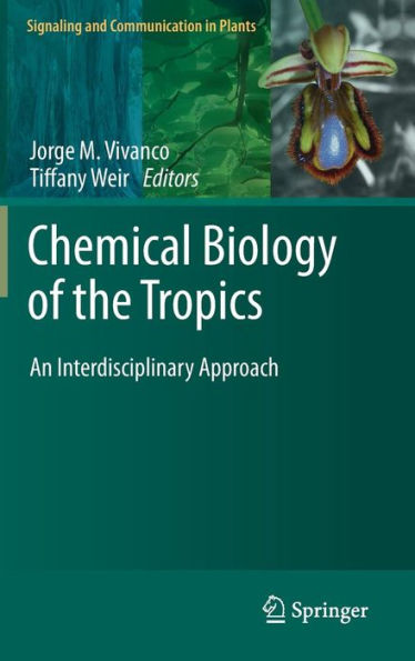 Chemical Biology of the Tropics: An Interdisciplinary Approach / Edition 1