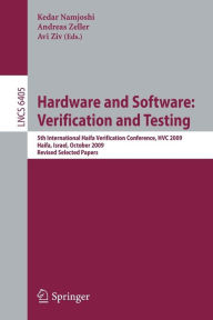 Title: Hardware and Software: Verification and Testing: 5th International Haifa Verification Conference, HCV 2009, Haifa, Israel, October 19-22, 2009, Revised Selected Papers, Author: Kedar Namjoshi