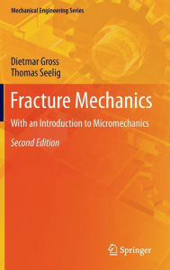 Title: Fracture Mechanics: With an Introduction to Micromechanics, Author: Dietmar Gross