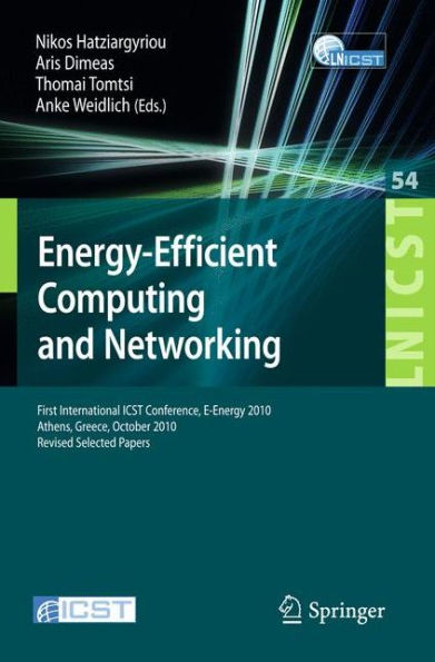 Energy-Efficient Computing and Networking: First International Conference, E-Energy 2010, First International ICST Conference, E-Energy 2010 Athens, Greece, October 14-15, 2010 Revised Selected Papers / Edition 1