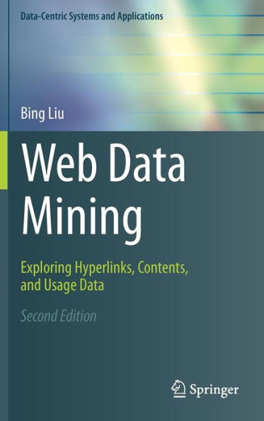 Web Data Mining: Exploring Hyperlinks, Contents, and Usage Data / Edition 2