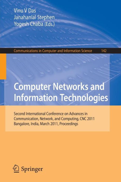 Computer Networks and Information Technologies: Second International Conference on Advances in Communication, Network, and Computing, CNC 2011, Bangalore, India, March 10-11, 2011. Proceedings