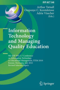 Title: Information Technology and Managing Quality Education: 9th IFIP WG 3.7 Conference on Information Technology in Educational Management, ITEM 2010, Kasane, Botswana, July 26-30, 2010, Revised Selected Papers / Edition 1, Author: Arthur Tatnall