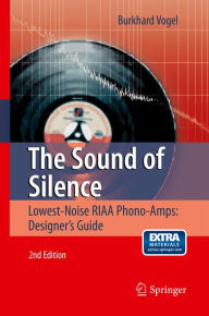 Title: The Sound of Silence: Lowest-Noise RIAA Phono-Amps: Designer's Guide, Author: Burkhard Vogel