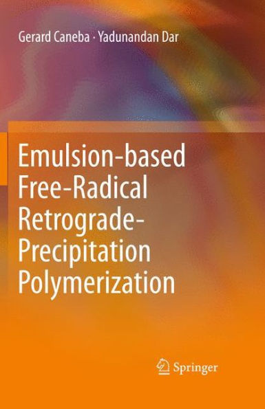 Emulsion-based Free-Radical Retrograde-Precipitation Polymerization / Edition 1