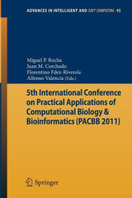 Title: 5th International Conference on Practical Applications of Computational Biology & Bioinformatics / Edition 1, Author: Miguel P. Rocha