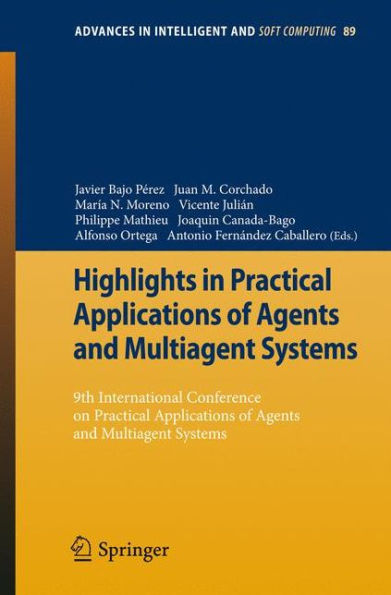 Highlights in Practical Applications of Agents and Multiagent Systems: 9th International Conference on Practical Applications of Agents and Multiagent Systems / Edition 1