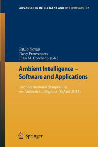 Title: Ambient Intelligence - Software and Applications: 2nd International Symposium on Ambient Intelligence (ISAmI 2011) / Edition 1, Author: Paulo Novais