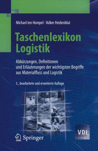 Title: Taschenlexikon Logistik: Abkürzungen, Definitionen und Erläuterungen der wichtigsten Begriffe aus Materialfluss und Logistik, Author: Michael Hompel