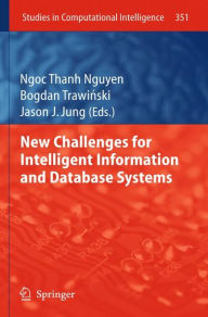 Title: New Challenges for Intelligent Information and Database Systems / Edition 1, Author: Ngoc-Thanh Nguyen