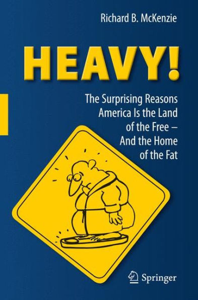 HEAVY!: the Surprising Reasons America Is Land of Free-And Home Fat