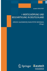 Title: Wertschï¿½pfung und Beschï¿½ftigung in Deutschland, Author: Jïrgen Gausemeier