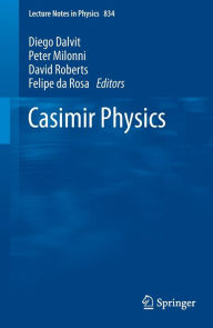 Title: Casimir Physics / Edition 1, Author: Diego Dalvit