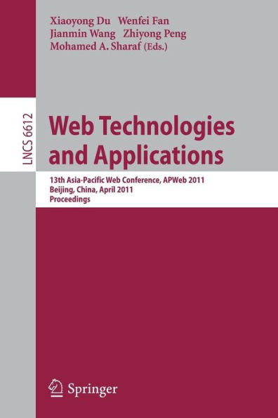 Web Technologies and Applications: 13th Asia-Pacific Web Conference, APWeb 2011, Beijing, Chiina, April 18-20, 2011. Proceedings