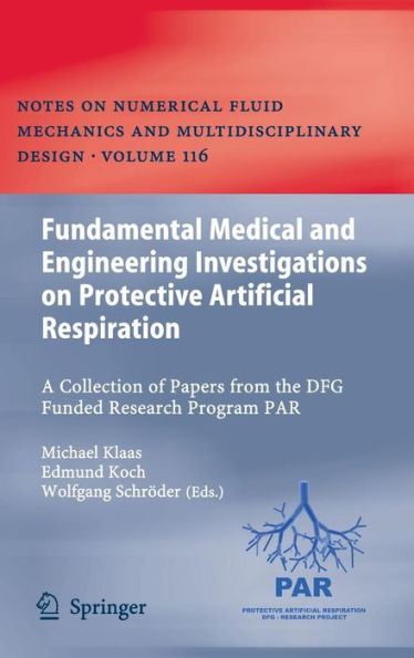 Fundamental Medical and Engineering Investigations on Protective Artificial Respiration: A Collection of Papers from the DFG funded Research Program PAR / Edition 1