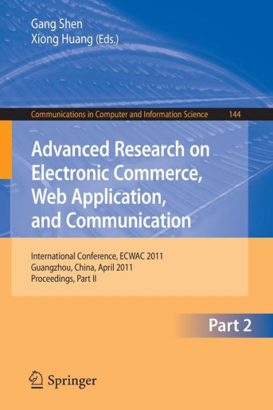 Advanced Research on Electronic Commerce, Web Application, and Communication: International Conference, ECWAC 2011, Guangzhou, China, April 16-17, 2011. Proceedings, Part II / Edition 1