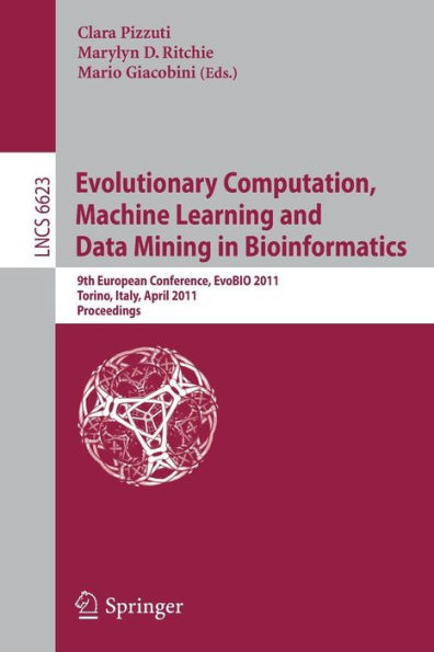 Evolutionary Computation, Machine Learning and Data Mining in Bioinformatics: 9th European Conference, EvoBIO 2011, Torino, Italy, April 27-29, 2011, Proceedings / Edition 1