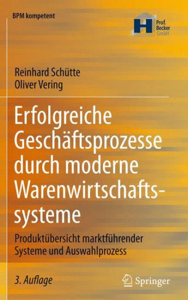 Erfolgreiche Geschï¿½ftsprozesse durch moderne Warenwirtschaftssysteme: Produktï¿½bersicht marktfï¿½hrender Systeme und Auswahlprozess