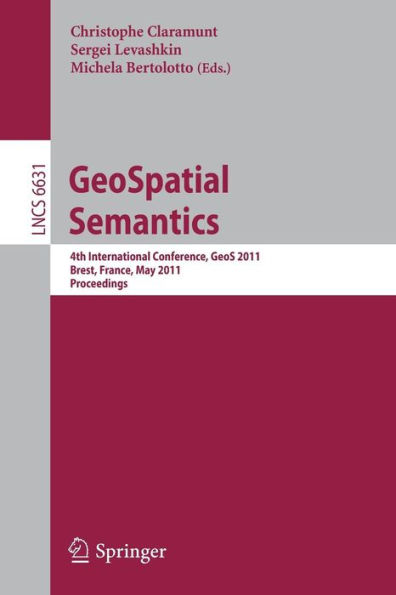 GeoSpatial Semantics: 4th International Conference, GeoS 2011, Brest, France, May 12-13, 2011, Proceedings