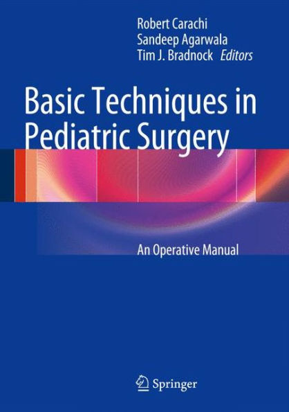 Basic Techniques in Pediatric Surgery: An Operative Manual / Edition 1