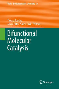 Title: Bifunctional Molecular Catalysis, Author: Takao Ikariya