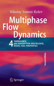 Title: Multiphase Flow Dynamics 4: Turbulence, Gas Adsorption and Release, Diesel Fuel Properties, Author: Nikolay Ivanov Kolev