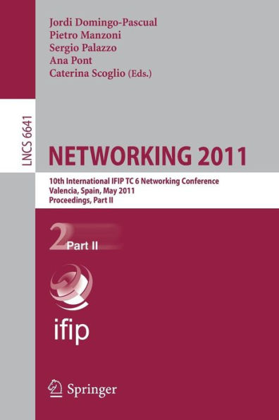 NETWORKING 2011: 10th International IFIP TC 6 Networking Conference, Valencia, Spain, May 9-13, 2011, Proceedings, Part II