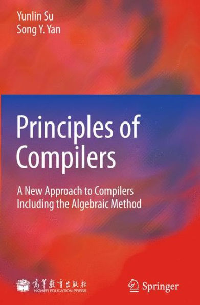 Principles of Compilers: A New Approach to Compilers Including the Algebraic Method