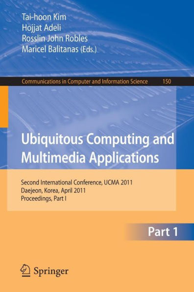 Ubiquitous Computing and Multimedia Applications: Second International Conference, UCMA 2011, Daejeon, Korea, April 13-15, 2011. Proceedings, Part I