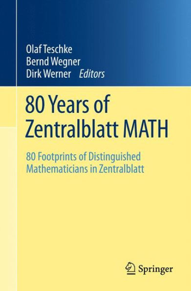 80 Years of Zentralblatt MATH: 80 Footprints of Distinguished Mathematicians in Zentralblatt
