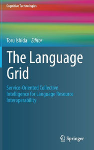 Title: The Language Grid: Service-Oriented Collective Intelligence for Language Resource Interoperability, Author: Toru Ishida