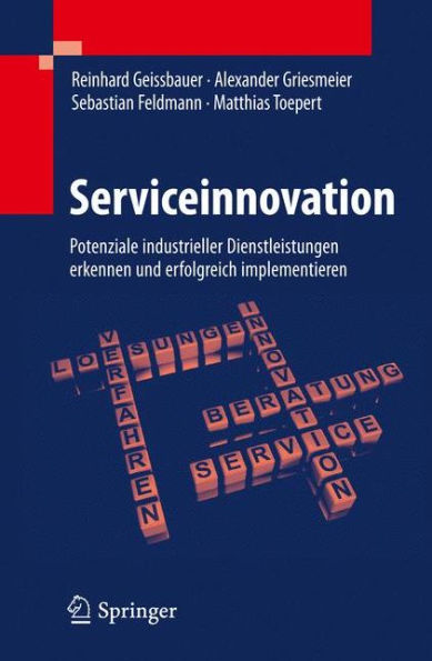 Serviceinnovation: Potenziale industrieller Dienstleistungen erkennen und erfolgreich implementieren