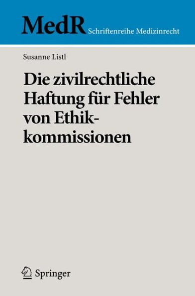 Die zivilrechtliche Haftung fï¿½r Fehler von Ethikkommissionen