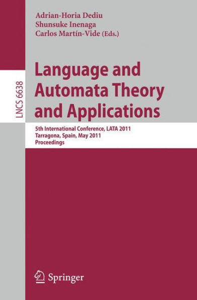Language and Automata Theory and Applications: 5th International Conference, LATA 2011, Tarragona, Spain, May 26-31, 2011