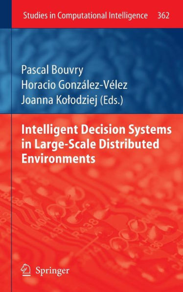 Intelligent Decision Systems in Large-Scale Distributed Environments / Edition 1